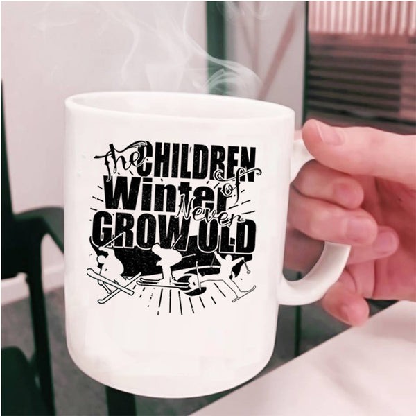 Funny Coffee Mug, The Chirldren Of Winter Never Grow Old Cup