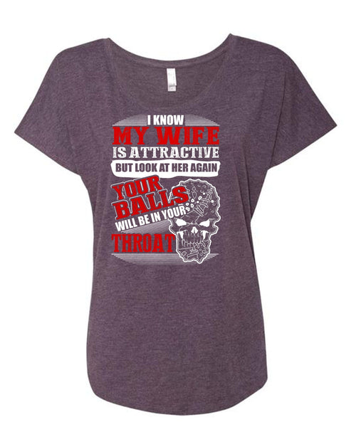 I Know My Wife Is Attractive T Shirt, I Love Wife T Shirt, Cool Shirt (Ladies' Triblend Dolman Sleeve)