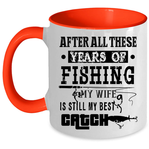 My Wife Is Still My Best Catch Coffee Mug, Fishing Accent Mug