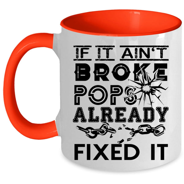 Funny Technician Coffee Mug, If It Ain't Broke Pops Already Fixed It Accent Mug