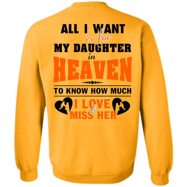 Being A Daughter T Shirt, I Want Is For My Daughter In Heaven Sweatshirt