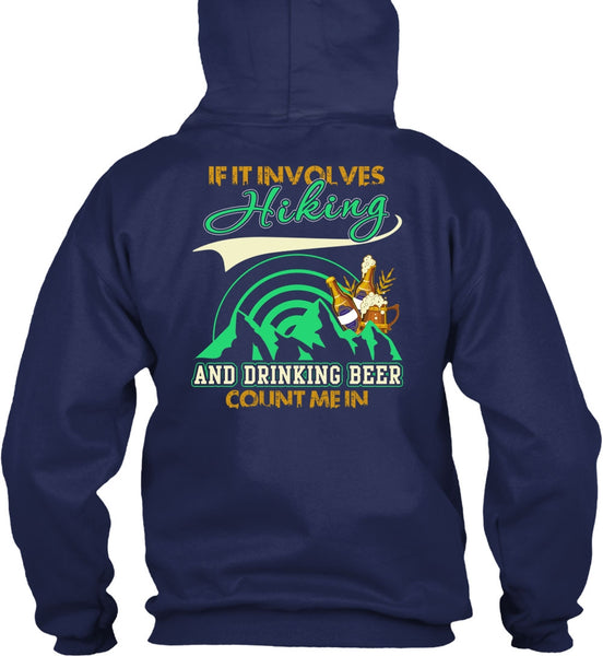 If It Involves Hiking T Shirt, Drinking Beer Count Me In T Shirt