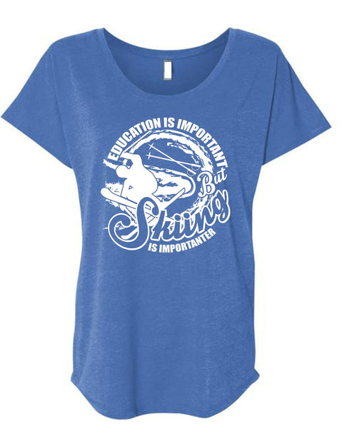 Education Is Important T Shirt, Skiing Is Importanter T Shirt, Cool Shirt (Ladies' Triblend Dolman Sleeve)