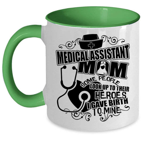 I Gave Birth To Mine Coffee Mug, Medical Assistant Mom Accent Mug