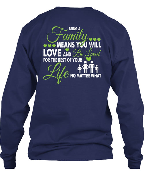 Being A Family Means You Will Love T Shirt, Life No Matter T Shirt