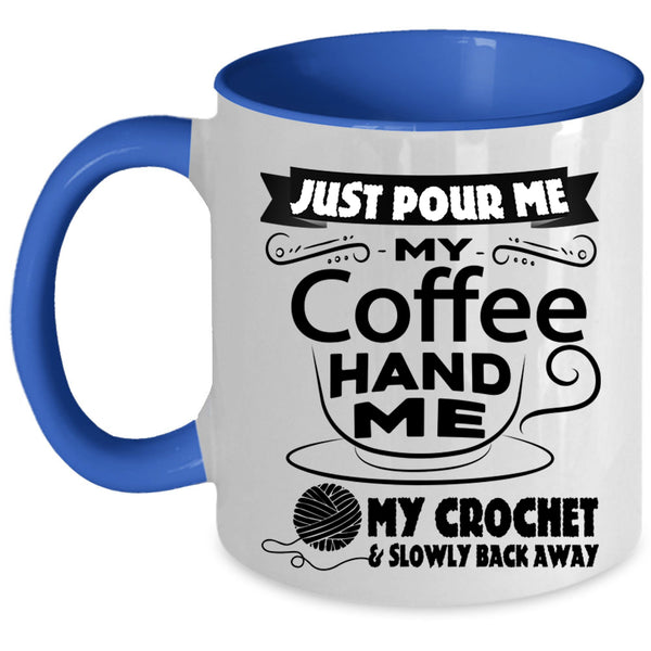 My Crochet And Slowly Back Away Coffee Mug, My Coffee Accent Mug