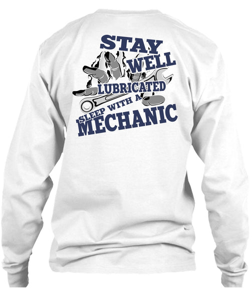 Stay Well Lubricated Sleep With A Mechanic T Shirt, I Love Mechanic T Shirt
