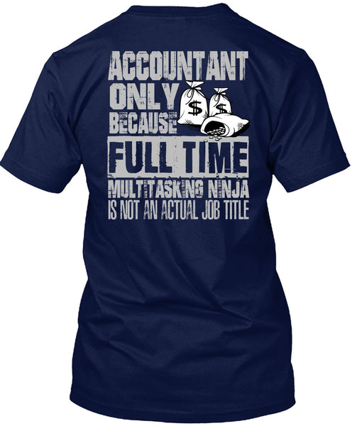 Accountant Only T Shirt, Full Time Multitasking T Shirt