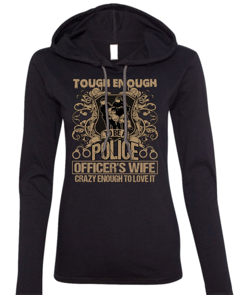 Police Officer's Wife T Shirt, Crazy Enough To Love It T Shirt (Anvil Ladies Ringspun Hooded)