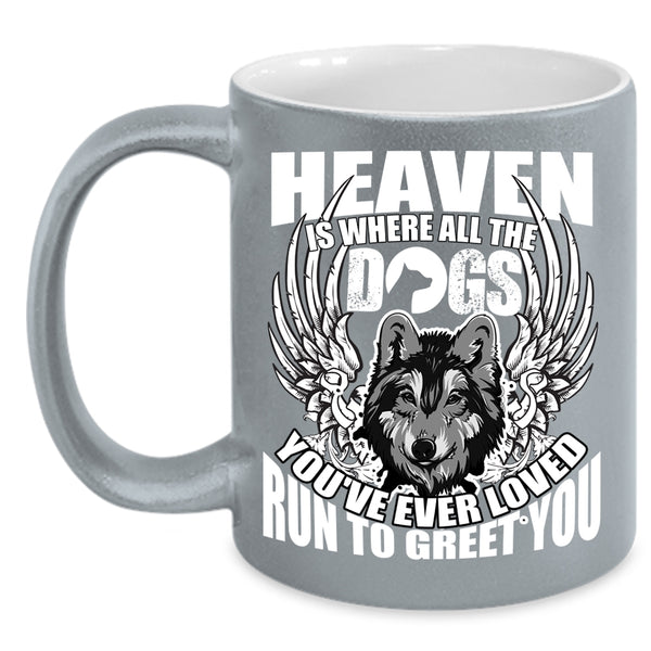 Heaven Is Where All The Dogs Coffee Mug, Cool Dogs Coffee Cup