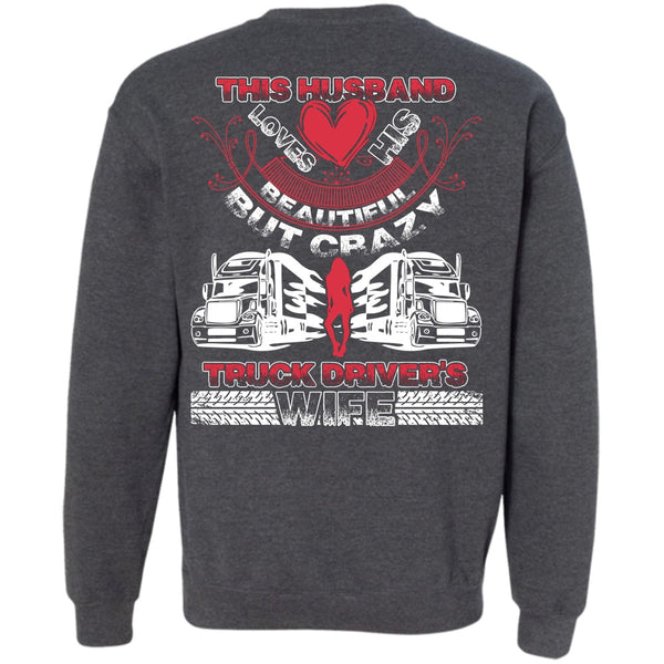 Crazy Truck Driver's Wife T Shirt, Being A Trucking Sweatshirt