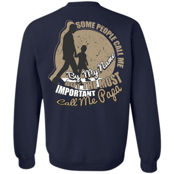 Some People Call Me By My Name T Shirt, I Love Papa Sweatshirt