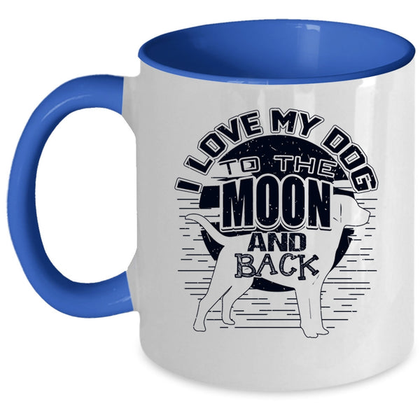 Cute Dog Owner Coffee Mug, I Love My Dog To The Moon And Back Accent Mug