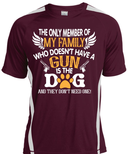 The Only Member Of My Family Who Doesn't Have A Gun Is The Dog T Shirt