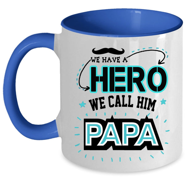 Awesome Gift For Papa Coffee Mug, We Call Him Papa Accent Mug