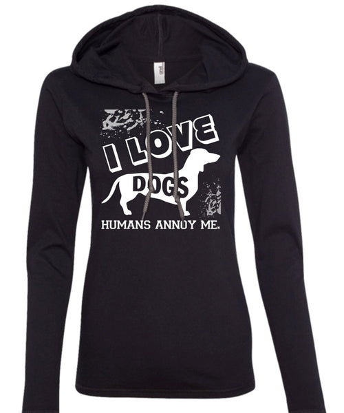 I Love Dogs Humans Annoy Me T Shirt, I Love My Life T Shirt (Anvil Ladies Ringspun Hooded)