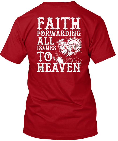 Faith Forwarding All Issues To Heaven T Shirt, My Life T Shirt