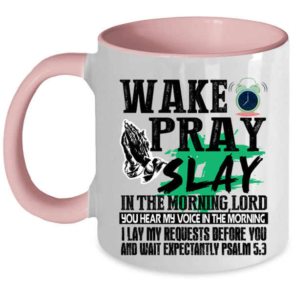 Cool Coffee Mug, Wake Pray Slay In The Morning Accent Mug