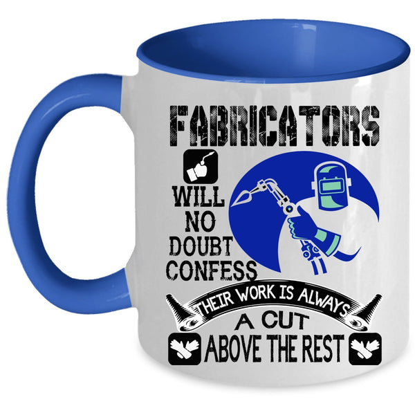 Awesome Welders Coffee Mug, Fabricators Will No Doubt Confess Accent Mug