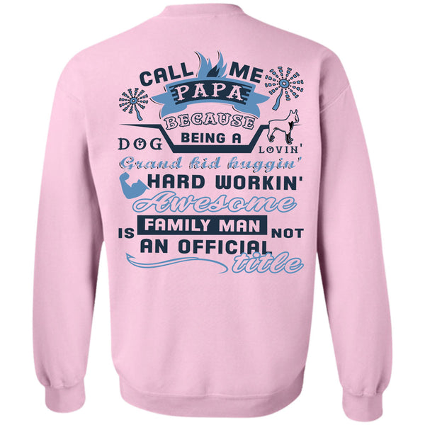 Being A Daddy T Shirt, Call Me Papa Because Being A Dog Loving Grandkid Sweatshirt