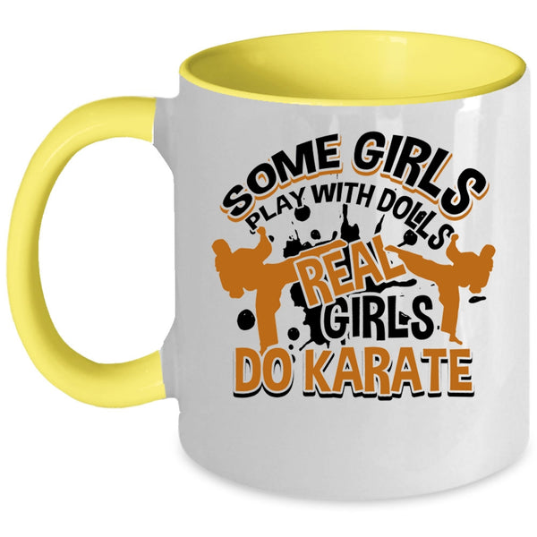 Real Girls Do Karate Coffee Mug, Some Girls Play With Dolls Accent Mug