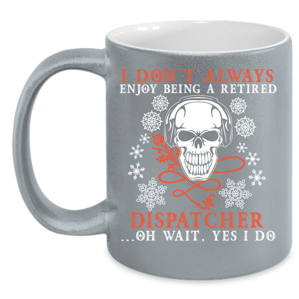 Being A Retired Dispatcher Coffee Mug, Funny Retierment Coffee Cup