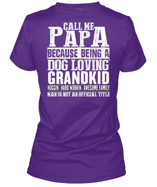 Call Me Papa T Shirt, Dog Loving Grandkid T Shirt