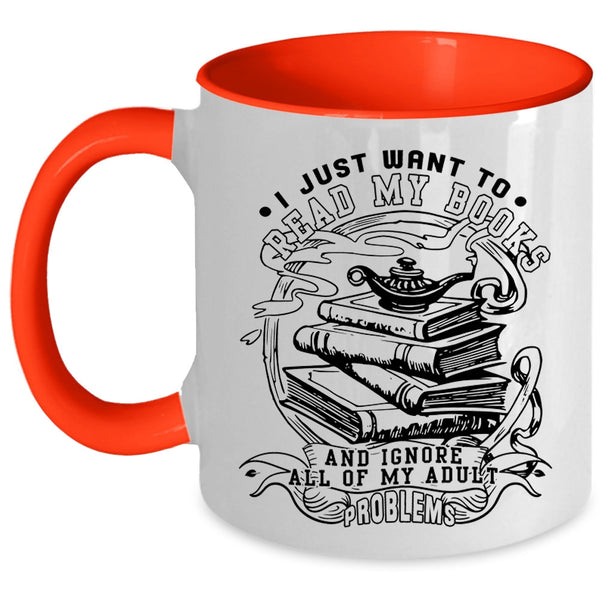 Funny Reading Coffee Mug, I Just Want To Read My Books Accent Mug