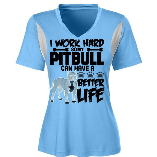 I Work Hard So My Pit Bull T Shirt, Better Life T Shirt
