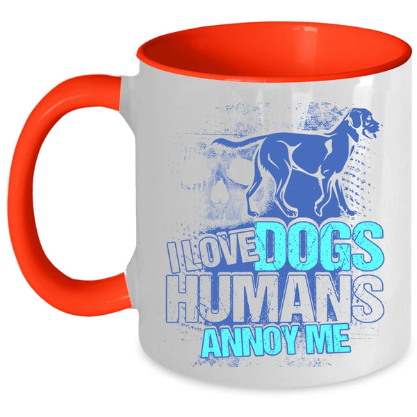 Cool Dog Owner Coffee Mug, I Love Dogs Humans Annoy Me Accent Mug