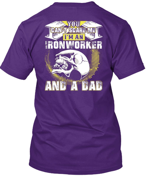 Ironworker And A Dad T Shirt, You Can't Scare Me T Shirt