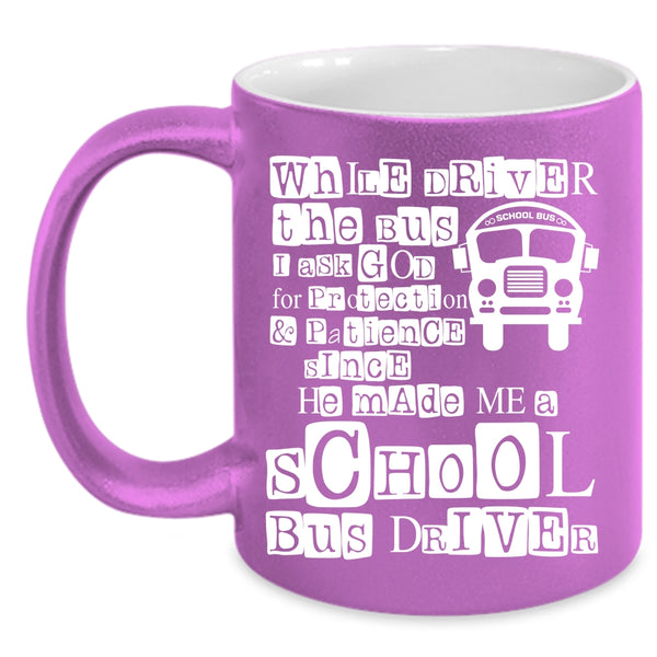 While Driver The Bus Coffee Mug, He Made Me A School Bus Driver Coffee Cup