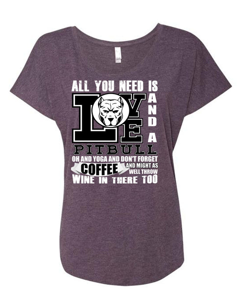 All You Need Is Love And A Pit Bull T Shirt, Yoga And Coffee T Shirt, Cool Shirt (Ladies' Triblend Dolman Sleeve)