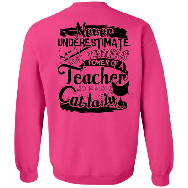 I Love Cat T Shirt, The Tenacious Power Of A Teacher Sweatshirt