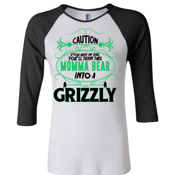 You'll Turn This Momma Bear Into A Grizzly T Shirt, Mother's Day T Shirt