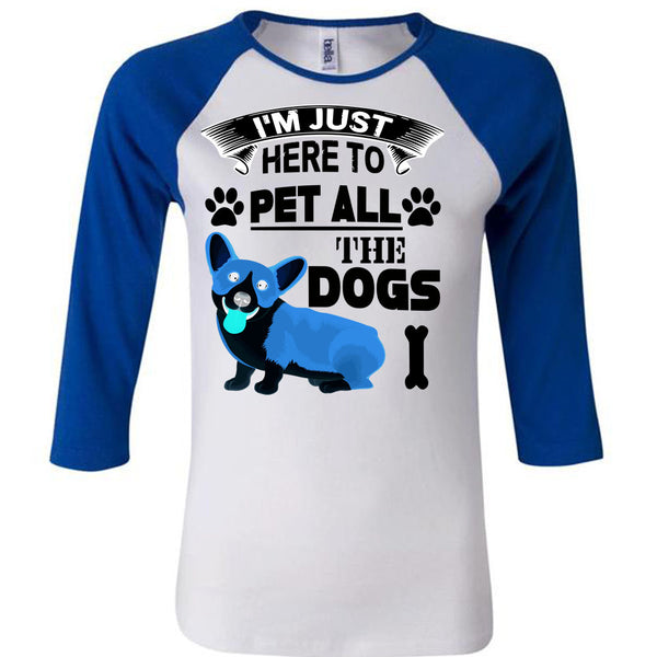 I'm Just Here To Pet All The Dogs T Shirt, I Love My Dogs T Shirt, Awesome T-Shirts