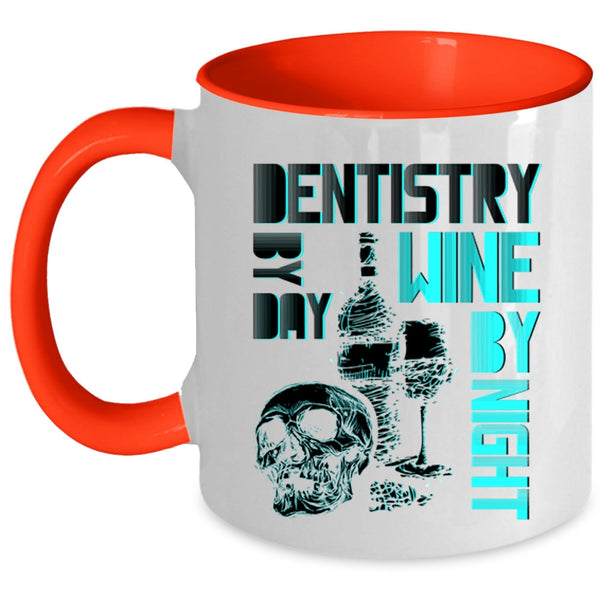 Wine By Night Coffee Mug, Dentistry By Day Accent Mug