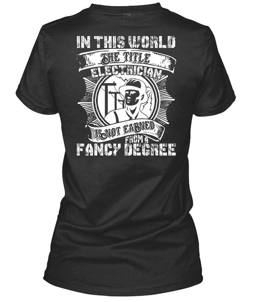 In This World The Title Electrician T Shirt, Fancy Degree T Shirt