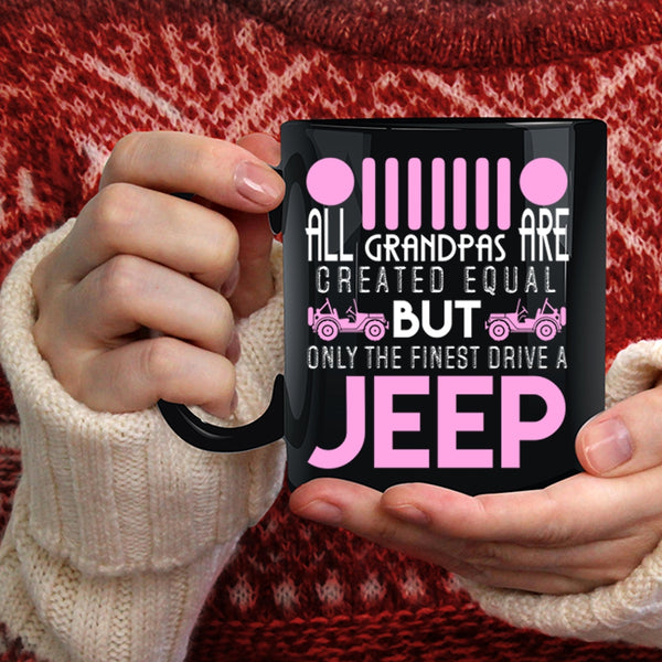 Only The Finest Grandpas Drive A Jeep Coffee Mug, Cute Jeep Coffee Cup