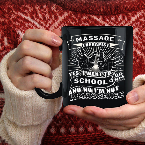 Massage Therapist Coffee Mug, I Went To School For This Coffee Cup