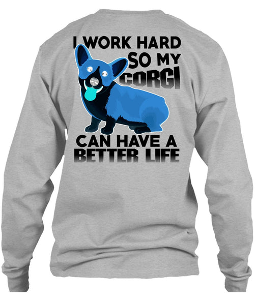 My Corgi Can Have A Better Life T Shirt, I Love My Dog T Shirt