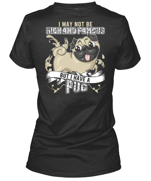 I Have A Pug T Shirt, Rich And Famous T Shirt