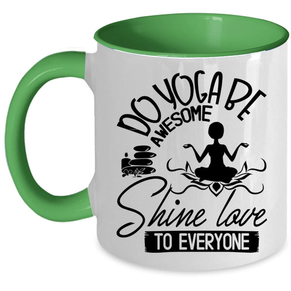 Cute Yogi Coffee Mug, Do Yoga Be Awesome Shine Love To Everyone Accent Mug