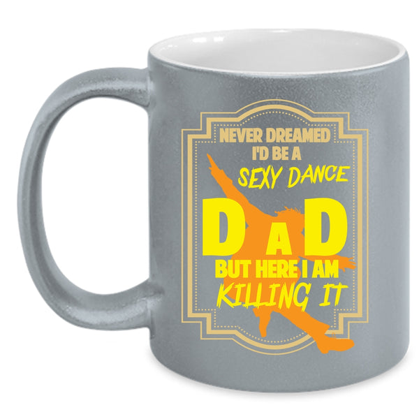 I'd Be A Dance Dad Coffee Mug, Cool Gift For Dance Dad Coffee Cup