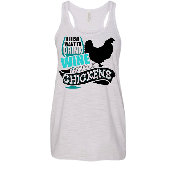 I Just Want To Drink Wine T Shirt, I Love My Chickens Tank Top
