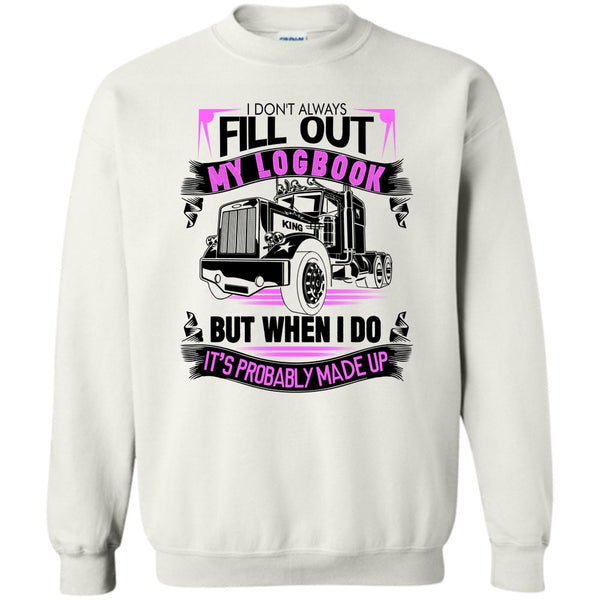 I'm A Trucker T Shirt, Fill Out My Logbook Sweatshirt