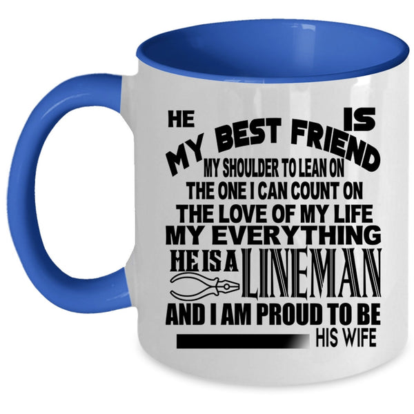 I Am Proud To Be His Wife Coffee Mug, He Is My Bestfriend He Is A Lineman Accent Mug