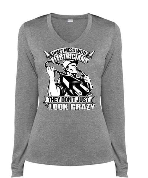 Don't Mess With Electricians T Shirt, Look Crazy T Shirt, Cool Shirt (Ladies LS Heather V-Neck)
