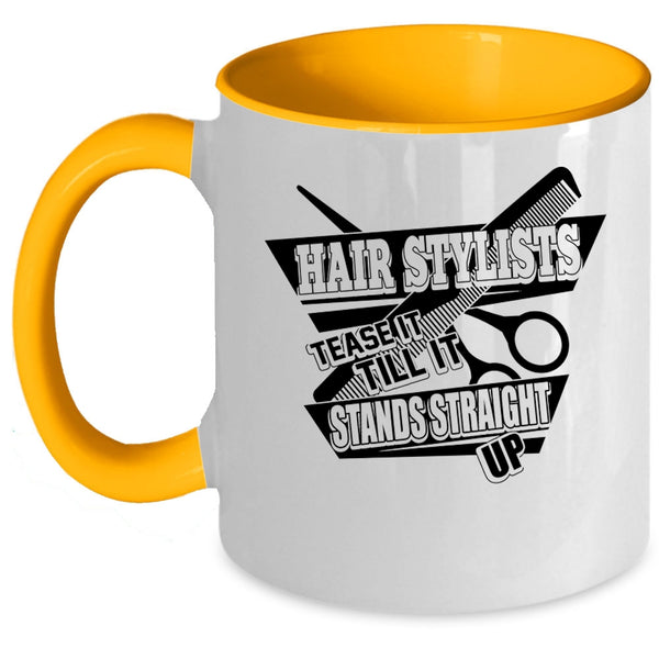 Tease It Till It Stands Straight Up Coffee Mug, Hair Stylist Accent Mug