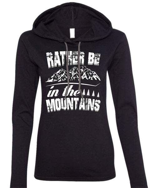 Rather Be In The Mountains T Shirt, Being A Hiker T Shirt (Anvil Ladies Ringspun Hooded)
